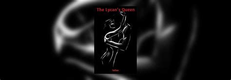 46 Rating details 39 ratings 3 reviews My heart started racing as he bent down and whispered in my ear, "Because now that I&39;ve found you, I have no plans on letting you go. . The lycans queen inkitt